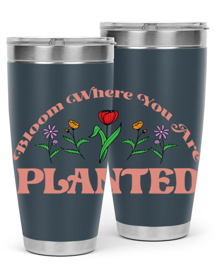 Bloom Where You Are Planted 87#- spring- Tumbler