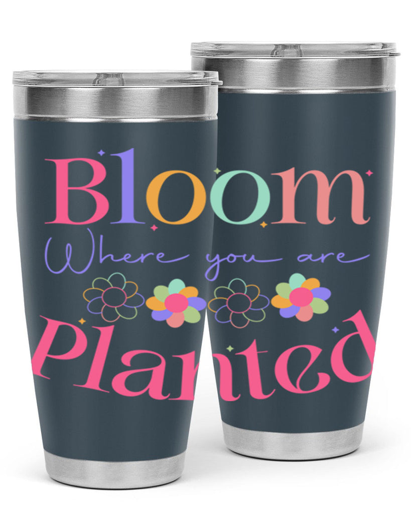 Bloom where you are planted77#- spring- Tumbler