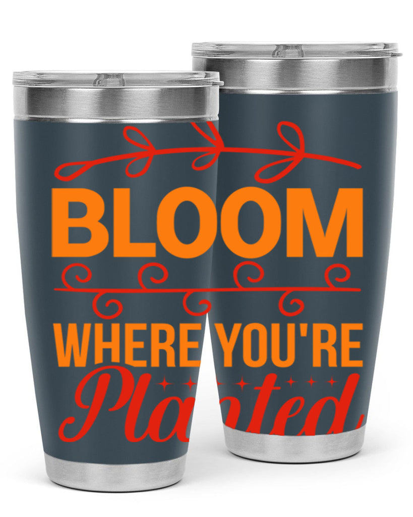 Bloom where you're planted 78#- spring- Tumbler