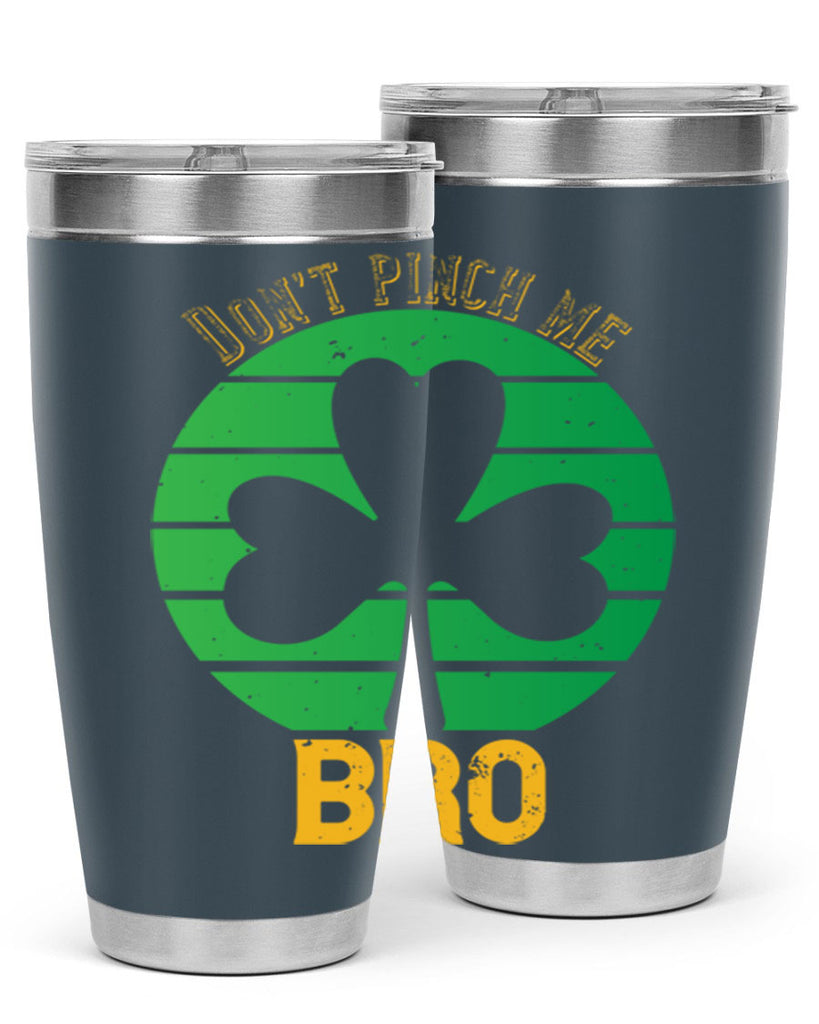 Dont pinch me bro Style 139#- St Patricks Day- Tumbler