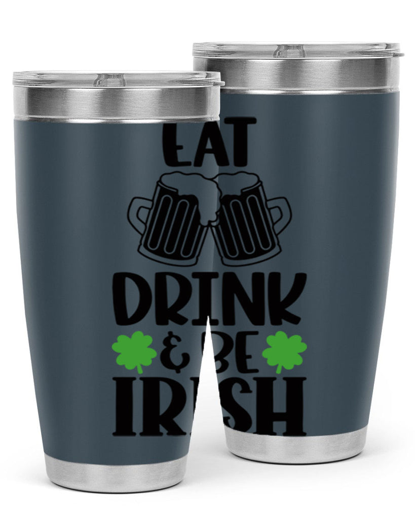 Eat Drink Be Irish Style 101#- St Patricks Day- Tumbler