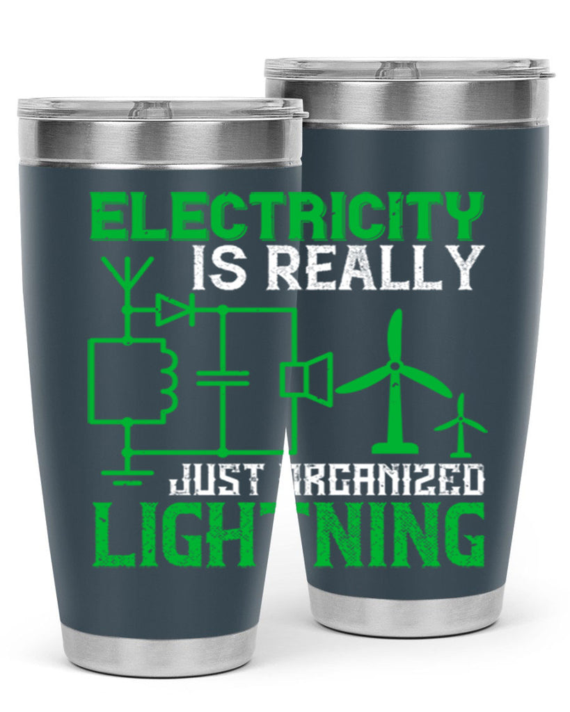Electricity is really just organized lightning Style 45#- electrician- tumbler