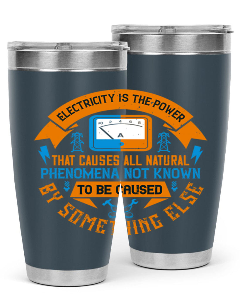 Electricity is the power that causes all natural phenomena not known Style 44#- electrician- tumbler