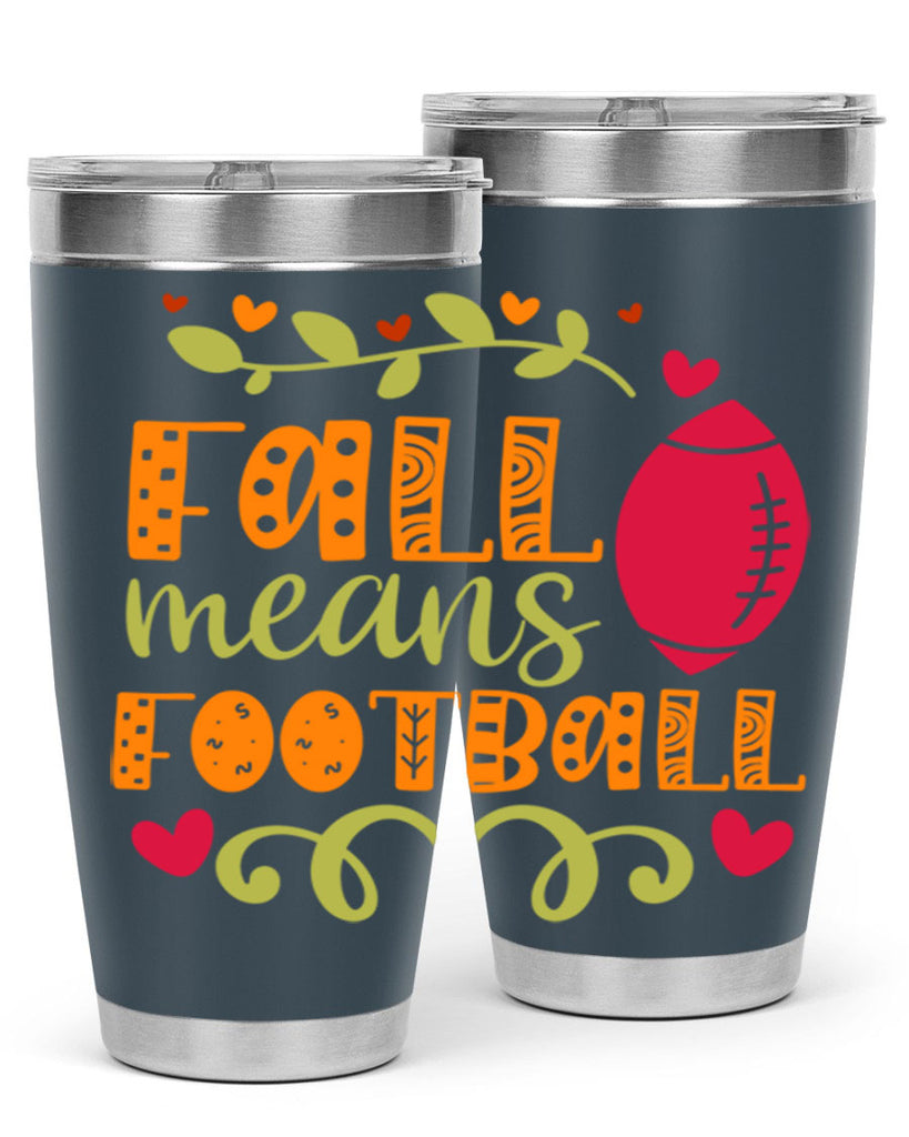 Fall Means Football 123#- fall- Tumbler