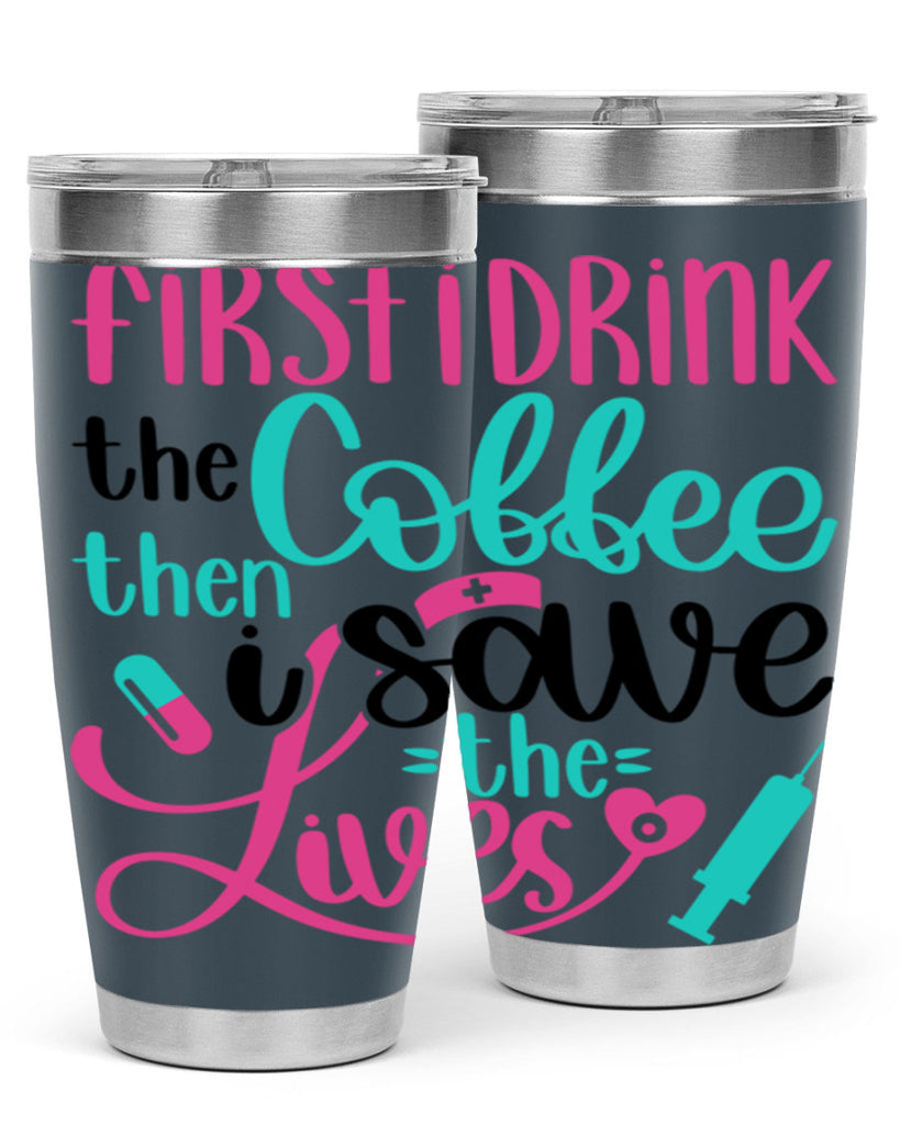 First I Drink The Coffe Style Style 191#- nurse- tumbler