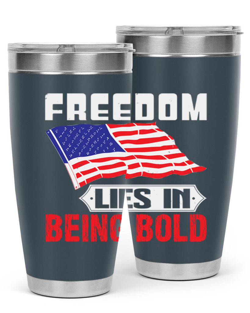 Freedom lies in being bold Style 10#- Fourt Of July- Tumbler