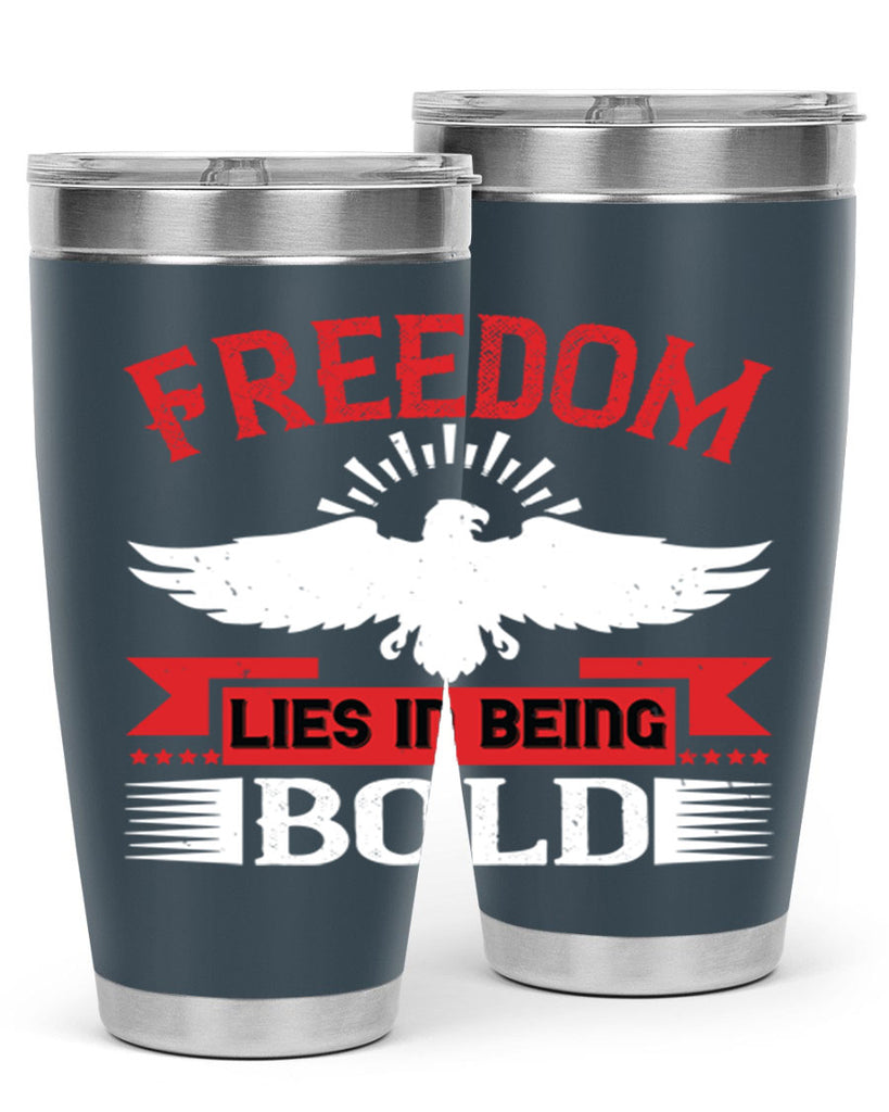 Freedom lies in being bold Style 91#- Fourt Of July- Tumbler