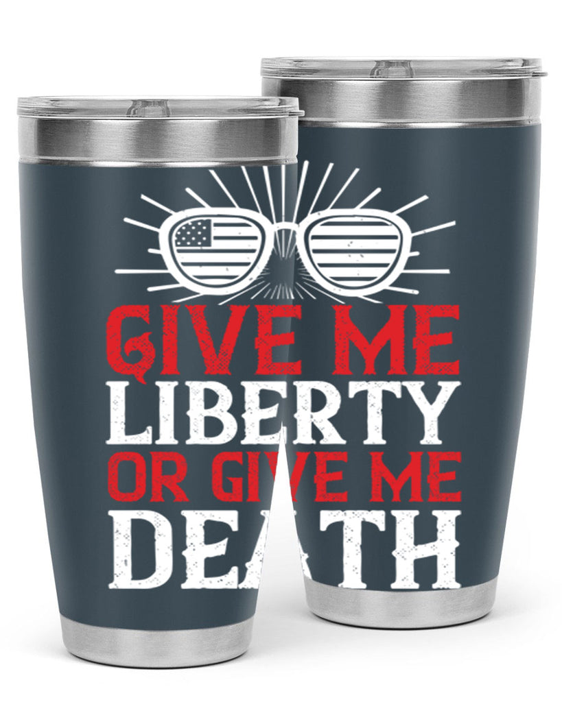 Give me liberty or give me death Style 93#- Fourt Of July- Tumbler