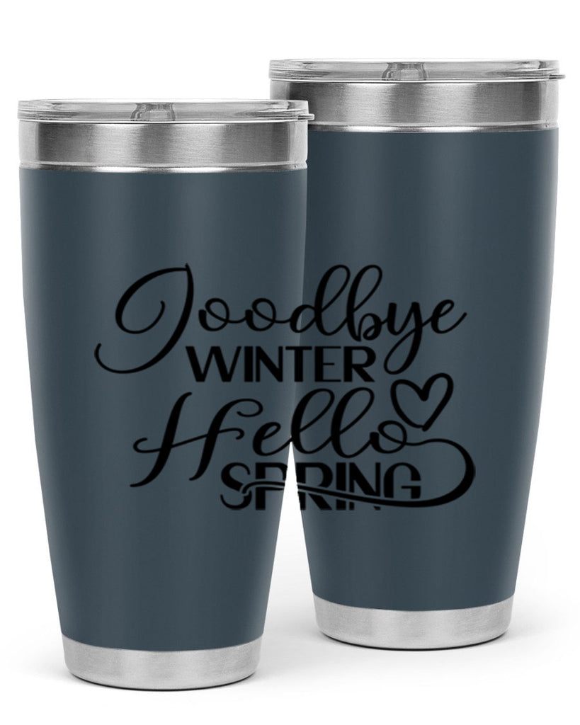 Goodbye Winter Hello Spring 147#- spring- Tumbler