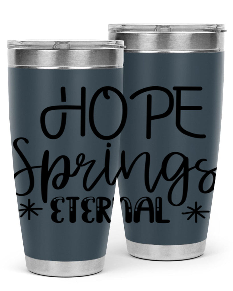 HOPE SPRINGS ETERNAL  263#- spring- Tumbler