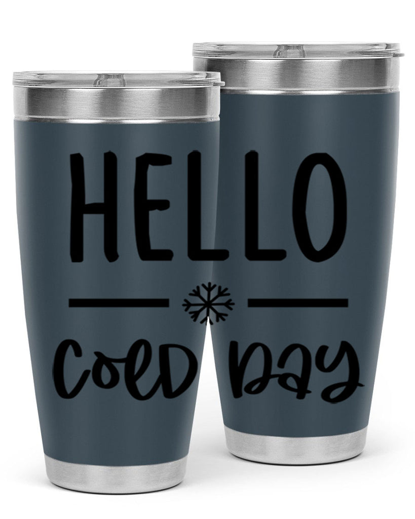 Hello Cold Day141#- winter- Tumbler