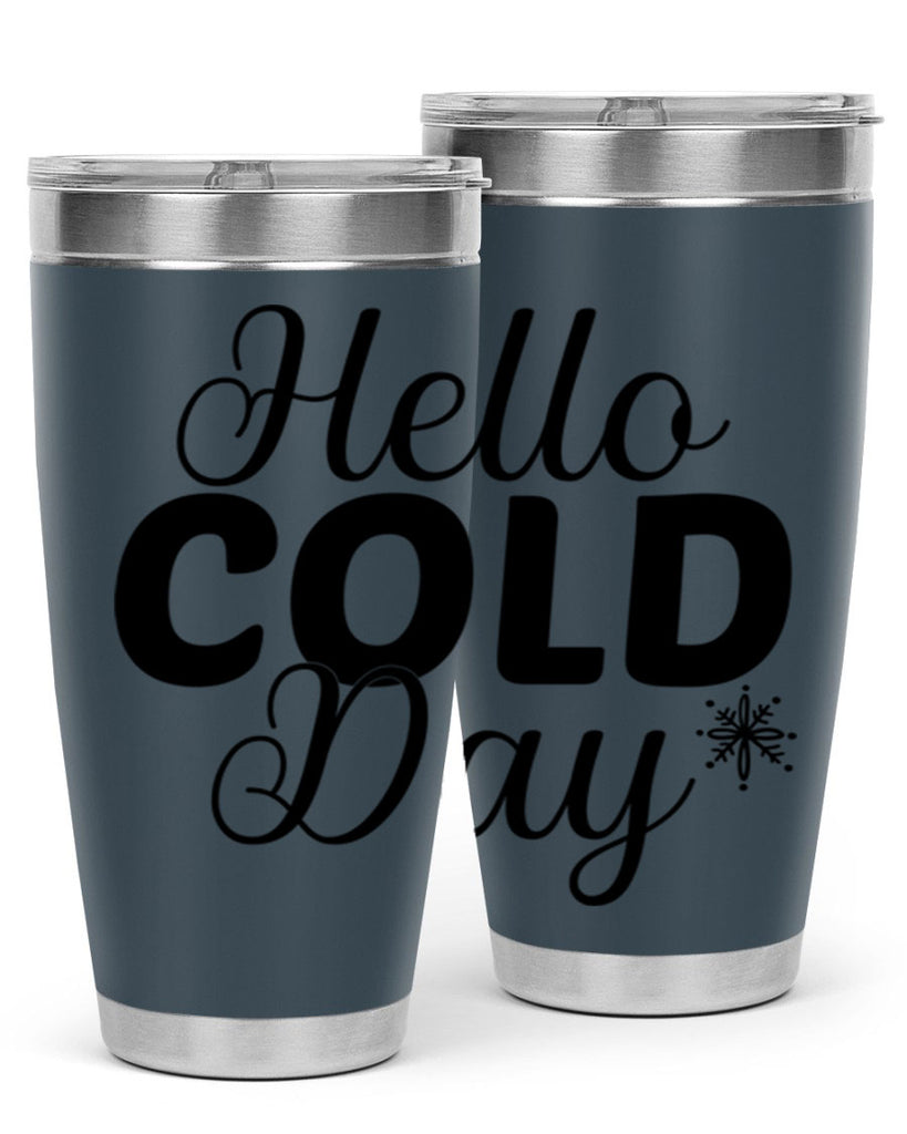 Hello Cold Day143#- winter- Tumbler