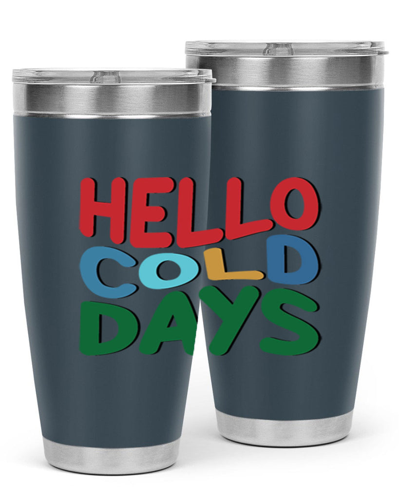 Hello Cold Days 173#- winter- Tumbler