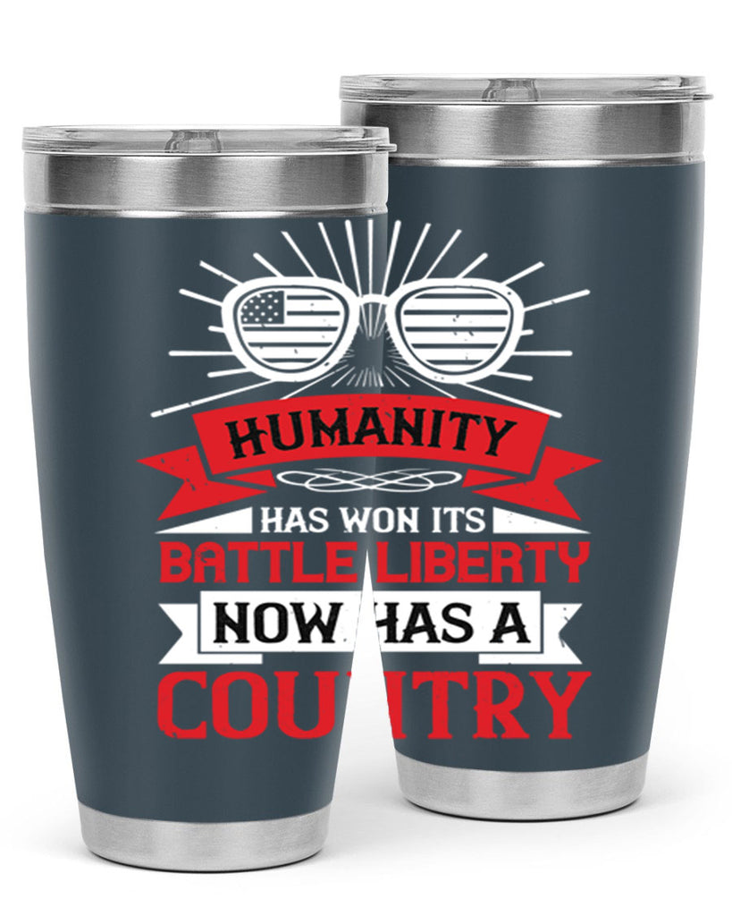 Humanity has won its battle Liberty now has a country Style 112#- Fourt Of July- Tumbler