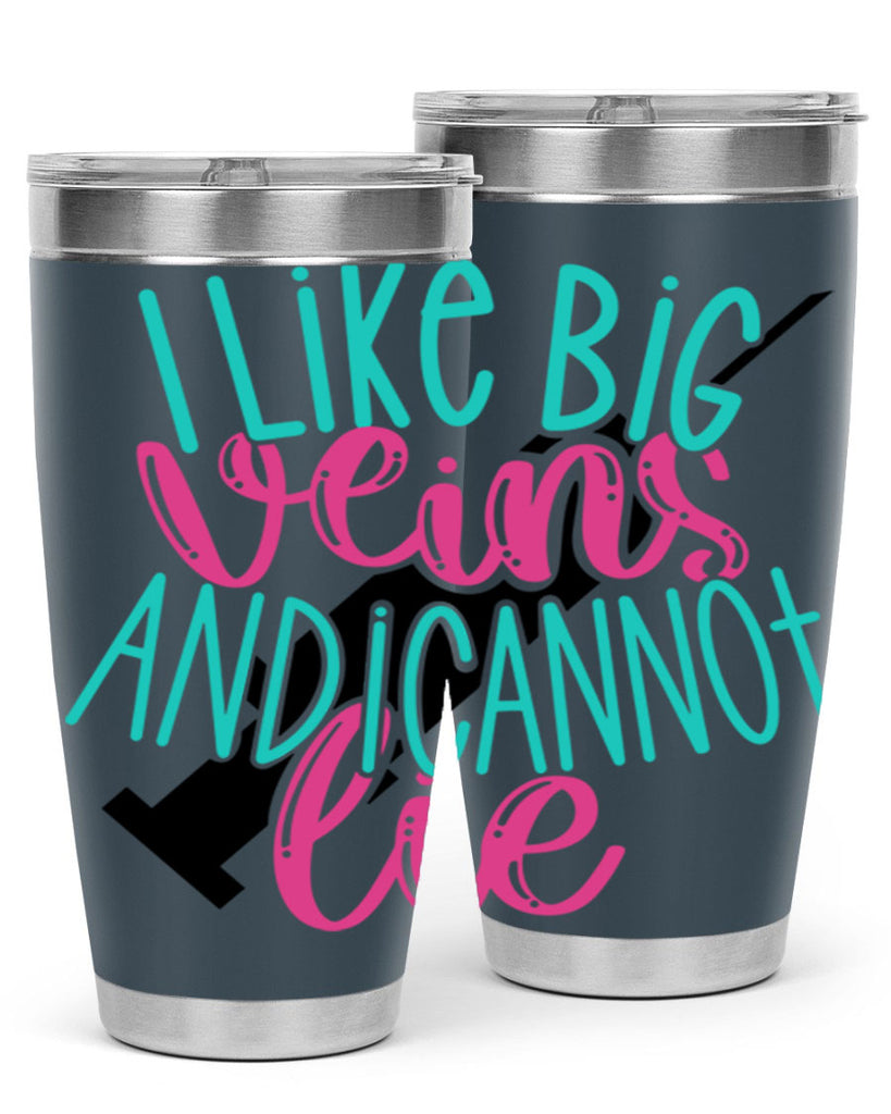 I Like Big Veins And I Can Not Lie Style Style 175#- nurse- tumbler