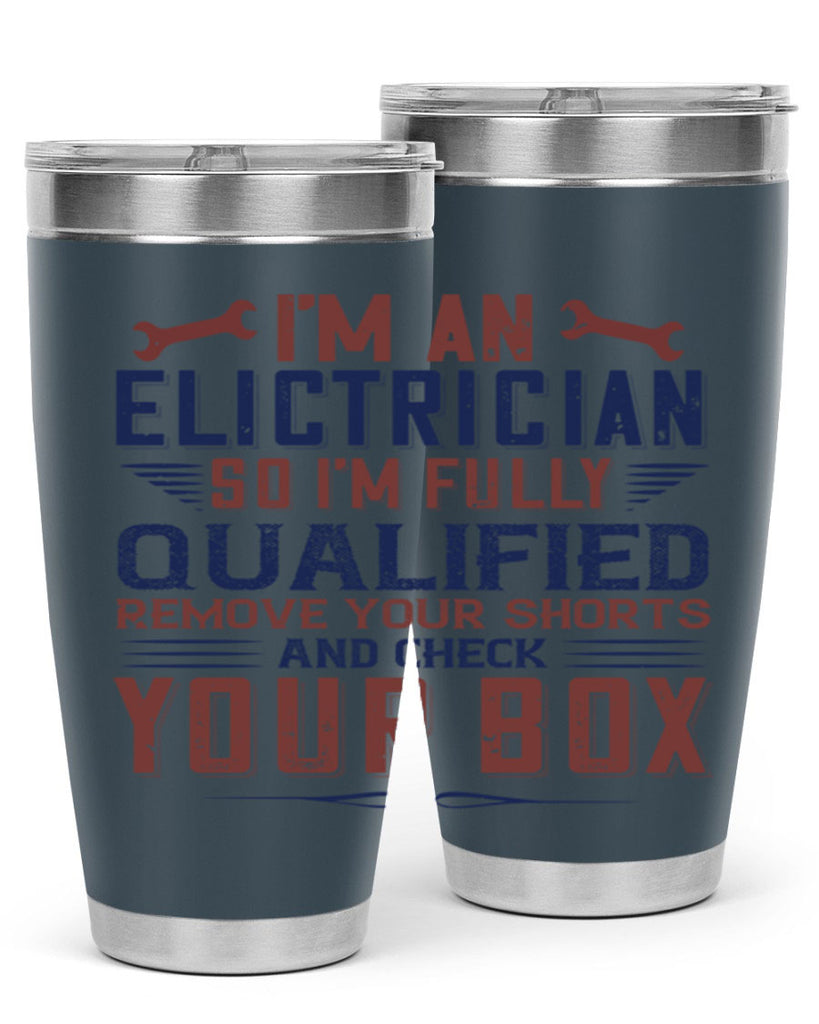 I M AN ELECTRICIAN SO IM FULLY QUALIFIED REMOVE YOUR SHORTS AND CHECK YOUR BOX Style 53#- engineer- tumbler