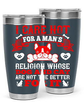 I care not for a man’s religion whose dog and cat are not the better for it Style 195#- dog- Tumbler