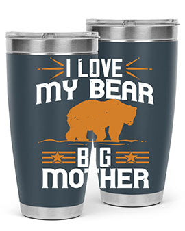 I love my big mother  bear 57#- Bears- Tumbler