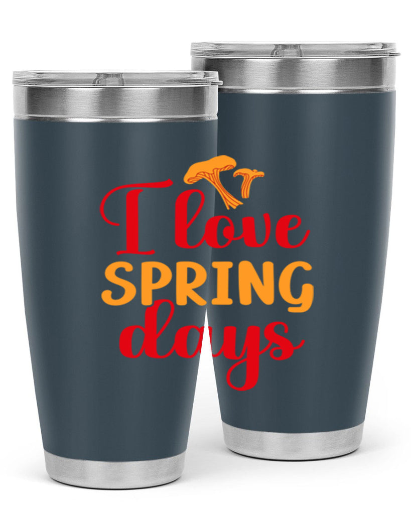 I love spring days 270#- spring- Tumbler