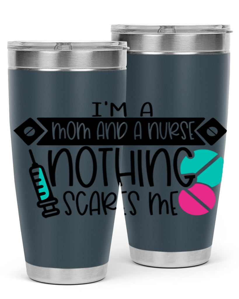 Im A Mom And A Nurse Nothing Scares Me Style Style 159#- nurse- tumbler