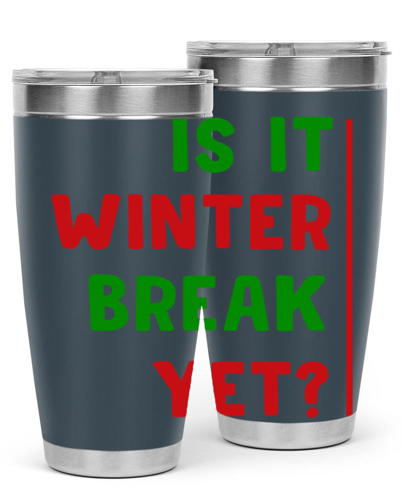Is It Winter Break Yet 252#- winter- Tumbler