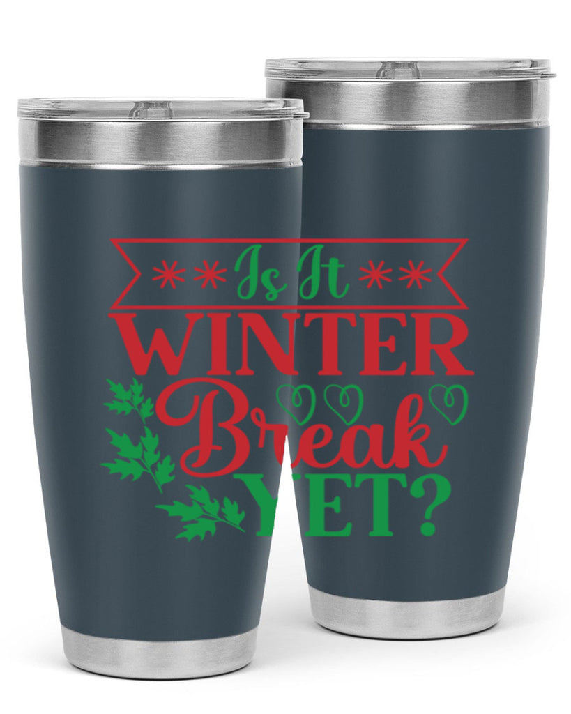 Is It Winter Break Yet 253#- winter- Tumbler