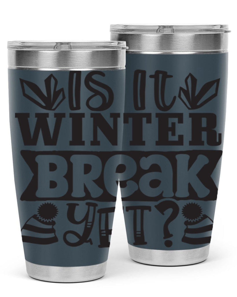 Is it winter break yet 255#- winter- Tumbler