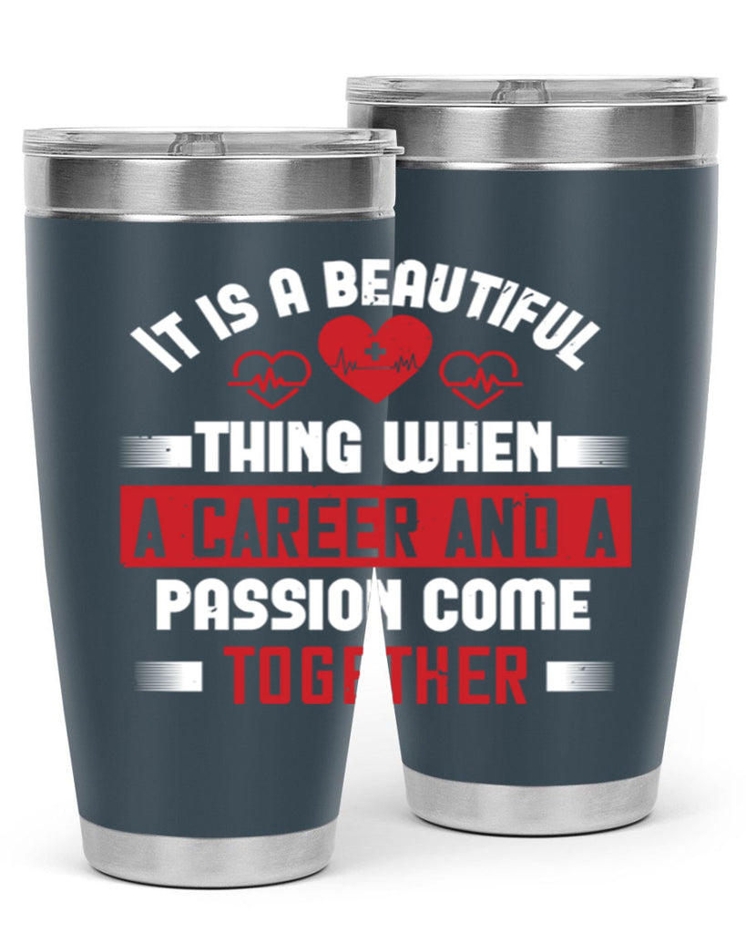 It is a beautiful thing when a career and a passion come together Style 307#- nurse- tumbler