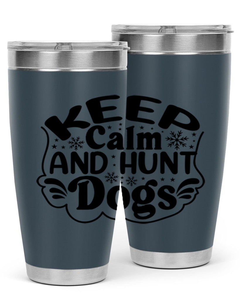 Keep Calm And Hunt Dogs 290#- spring- Tumbler