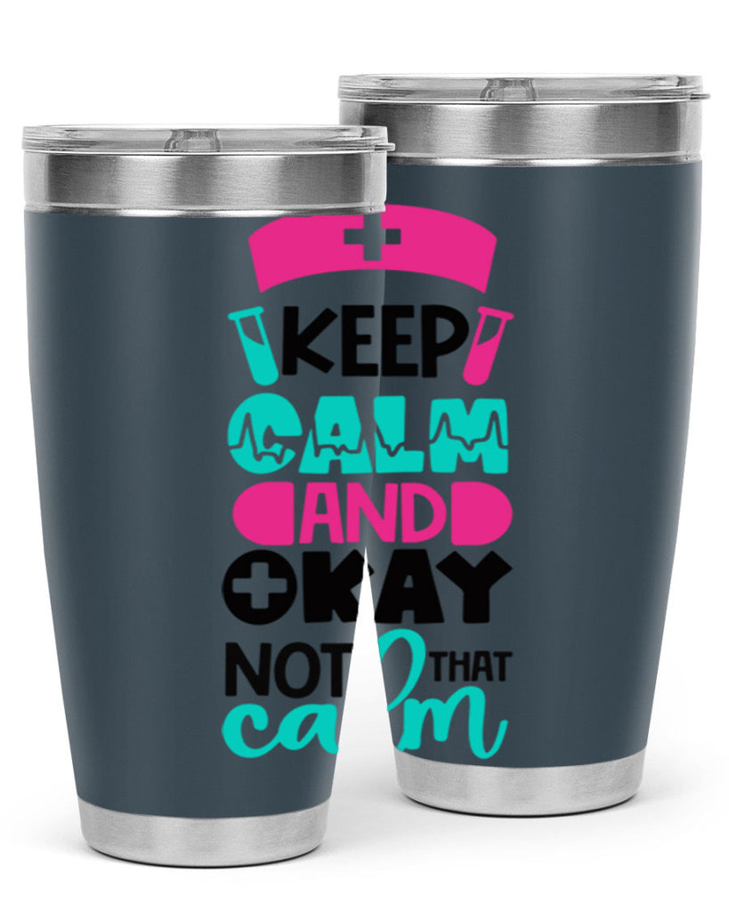 Keep Calm And Okay Not That Calm Style Style 148#- nurse- tumbler