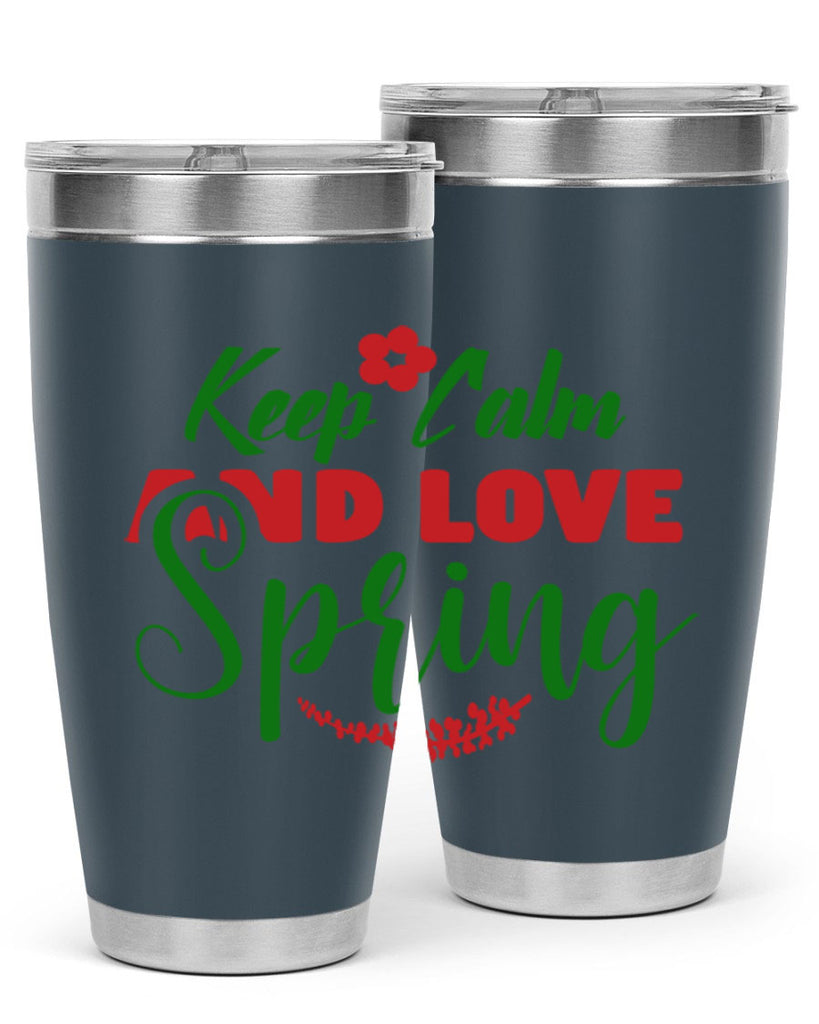 Keep Calm and Love Spring 292#- spring- Tumbler