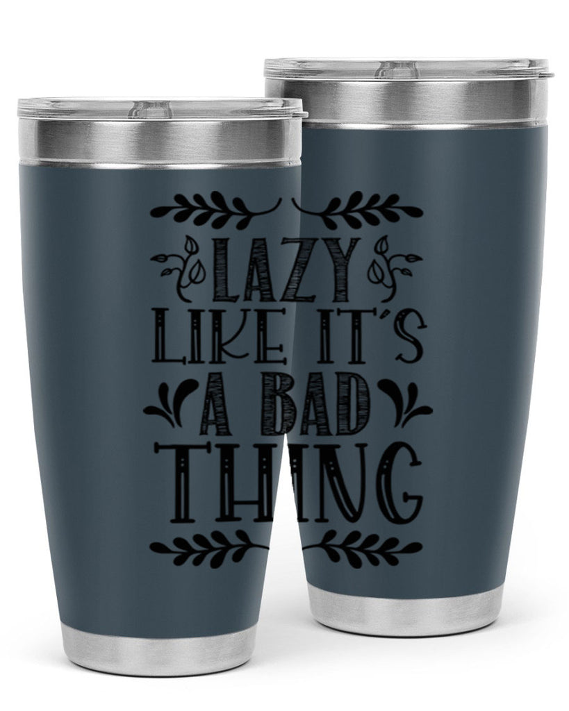 LAZY LIKE ITS A BAD THING 385#- fall- Tumbler