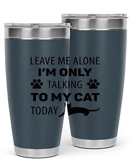 Leave Me Alone Style 62#- cat- Tumbler