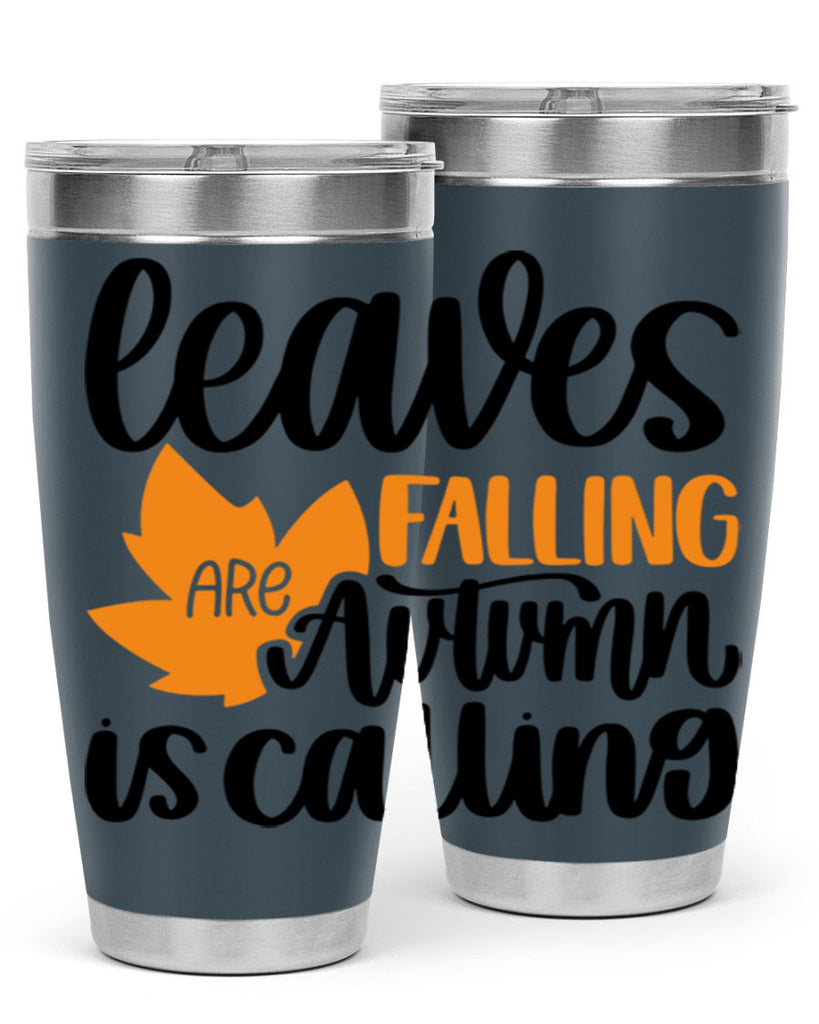 Leaves Are Falling Autumn Is Calling 502#- fall- Tumbler