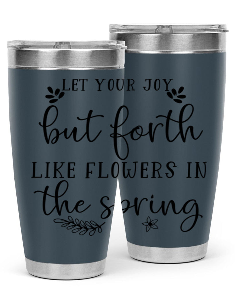 Let your joy but forth 296#- spring- Tumbler