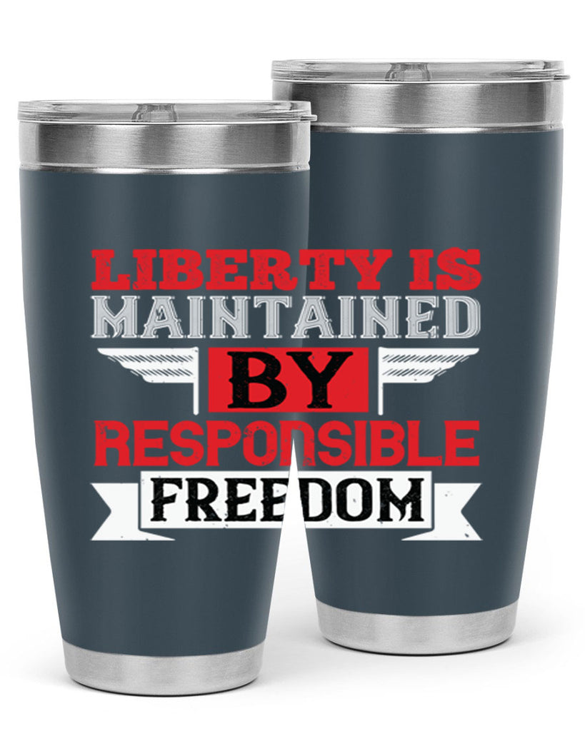 Liberty is maintained by responsible freedom Style 128#- Fourt Of July- Tumbler