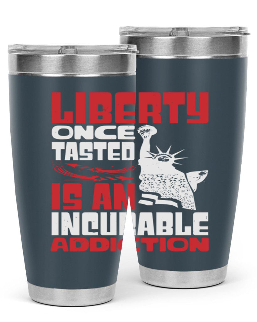 Liberty once tasted is an addiction Style 34#- Fourt Of July- Tumbler