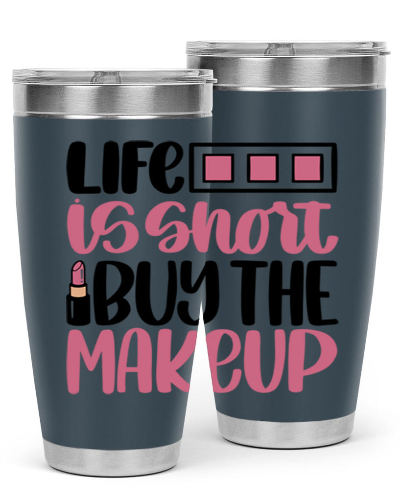 Life Is Short Buy Makeup Style 61#- make up- Tumbler