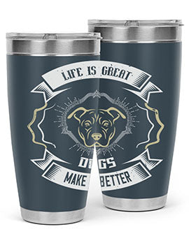 Life is Great Dogs make it Better Style 173#- dog- Tumbler