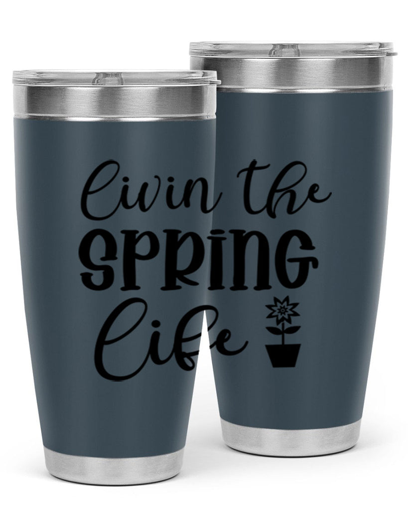 Livin The Spring Life 313#- spring- Tumbler
