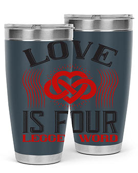 Love Is Four Legged Word Style 167#- dog- Tumbler