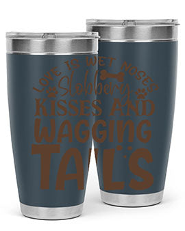 Love Is Wet Noses Slobbery Kisses And Wagging Tails Style 73#- dog- Tumbler