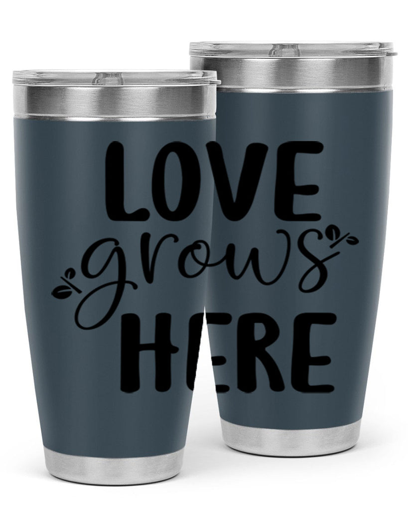 Love grows here design  332#- spring- Tumbler