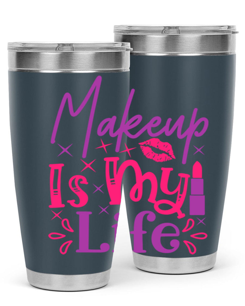 Makeup Is My Life Style 224#- make up- Tumbler