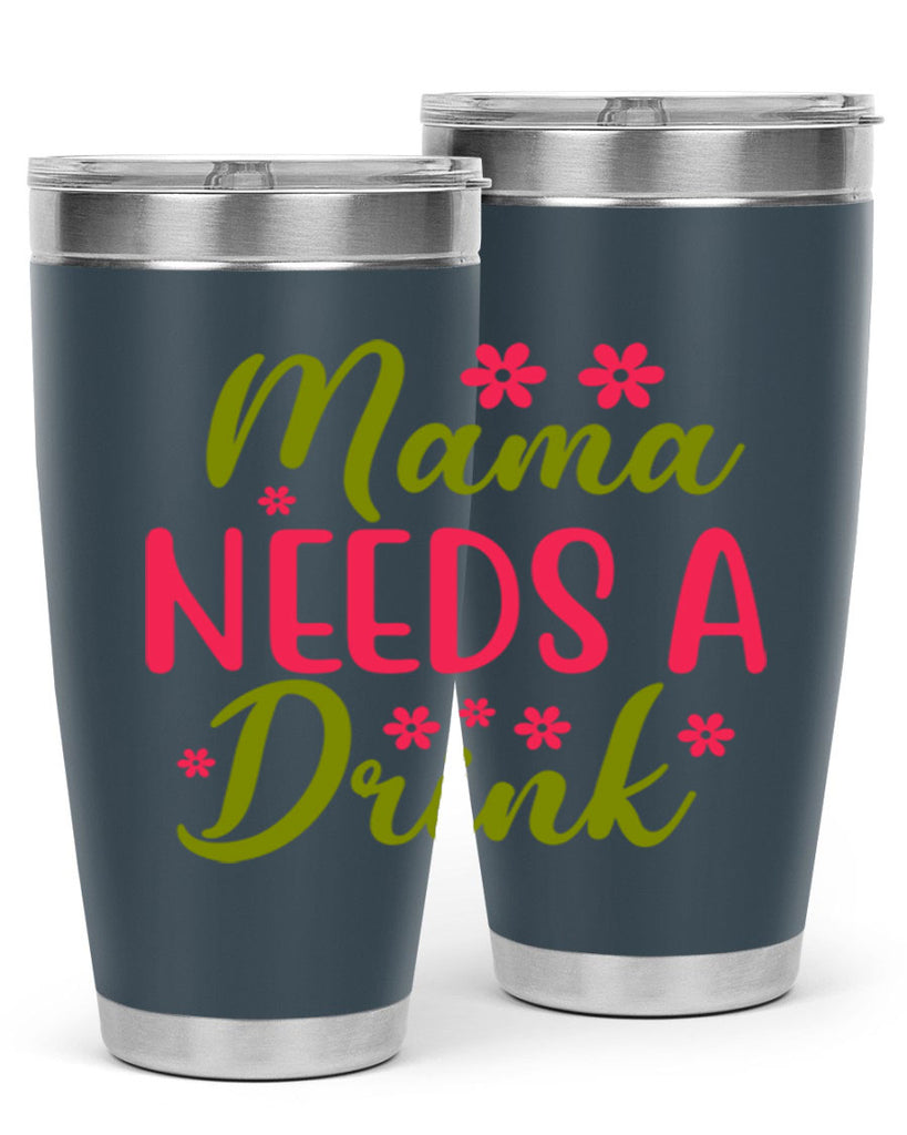 Mama Needs A Drink 339#- spring- Tumbler