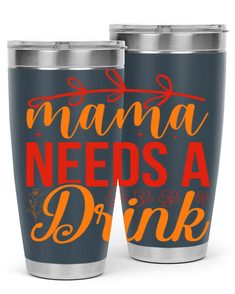 Mama needs a drink 338#- spring- Tumbler