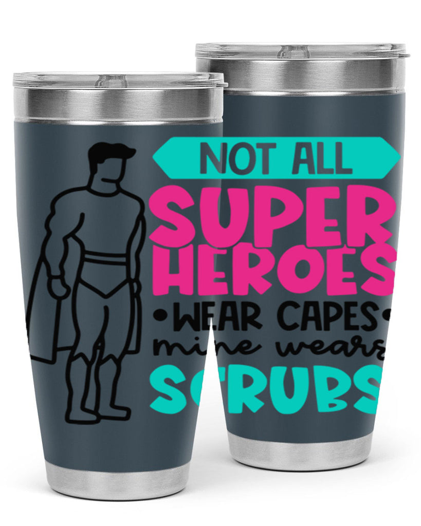 Not All Super Heroes Wear Capes Mine Wears Scrubs Style Style 125#- nurse- tumbler