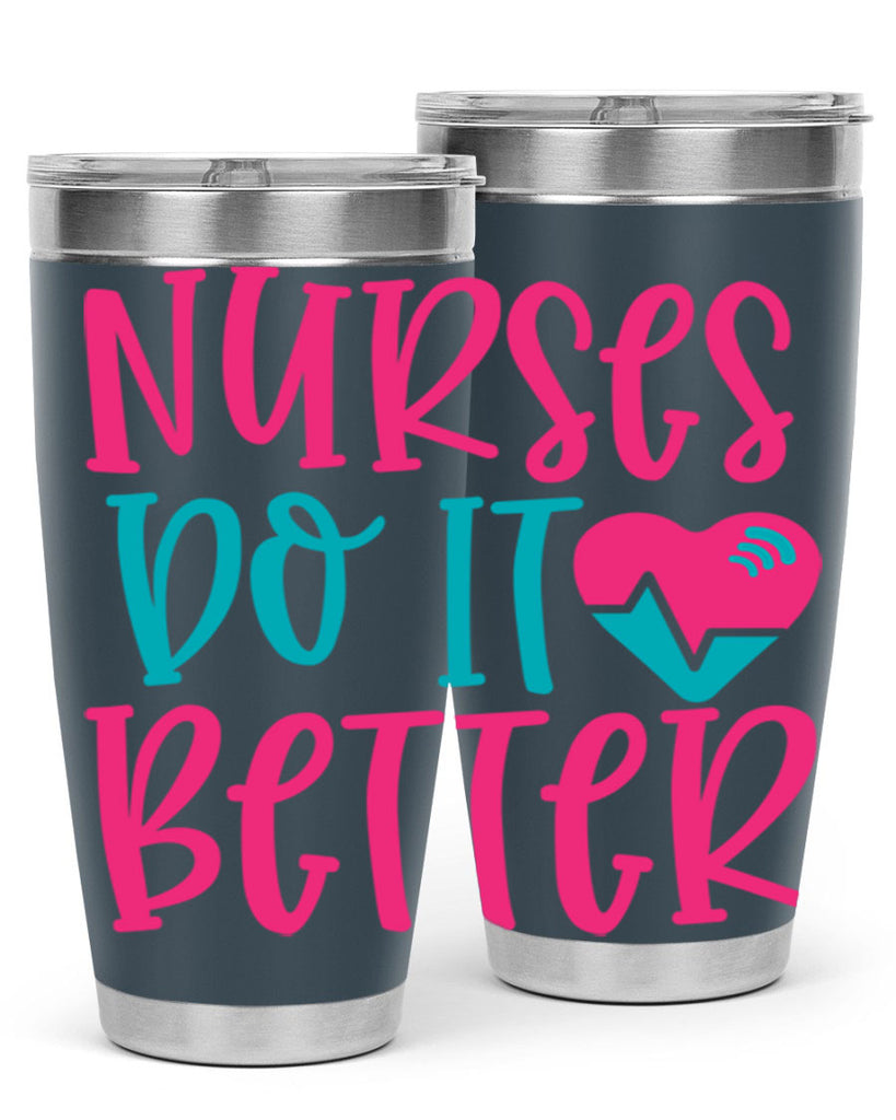 Nurses Do It Better Style 365#- nurse- tumbler