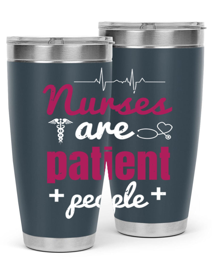 Nurses are patient people Style 289#- nurse- tumbler