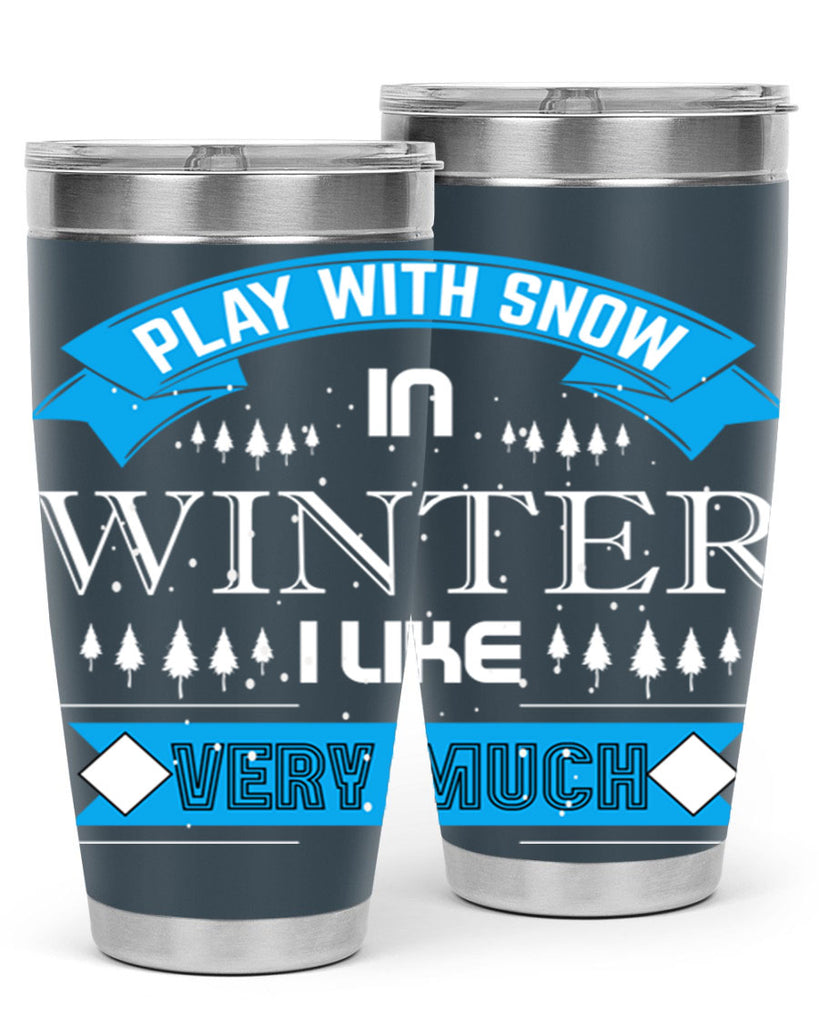 Play with Snow Winter 338#- winter- Tumbler